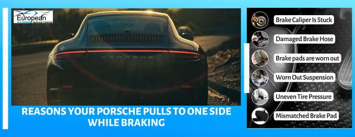 Reasons Your Porsche Pulls to One Side While Braking