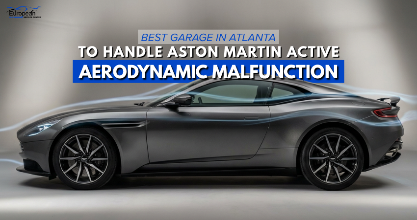 Best Garage in Atlanta to Handle Aston Martin Active Aerodynamic Malfunction